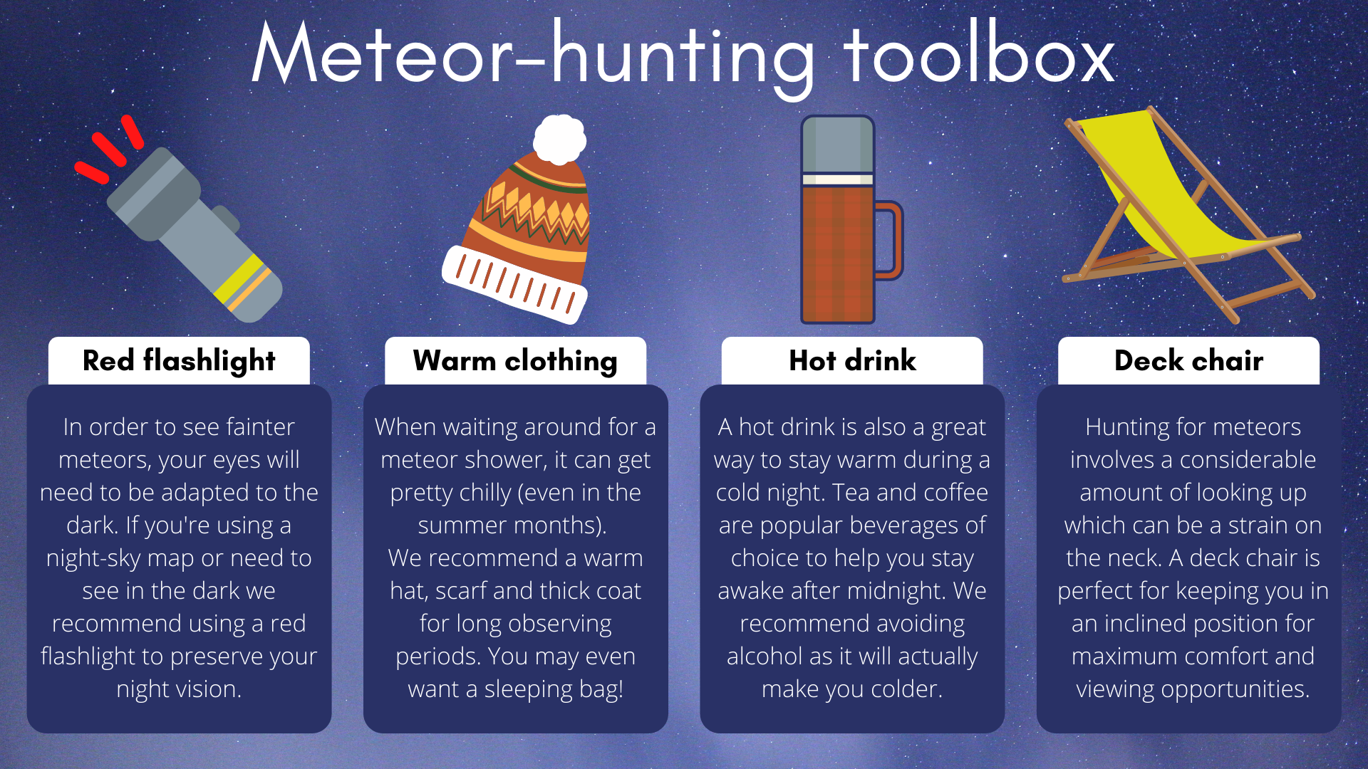 Para la experiencia perfecta de caza de meteoritos, necesitará una linterna de referencia, ropa abrigada, una bebida caliente y una buena tumbona.